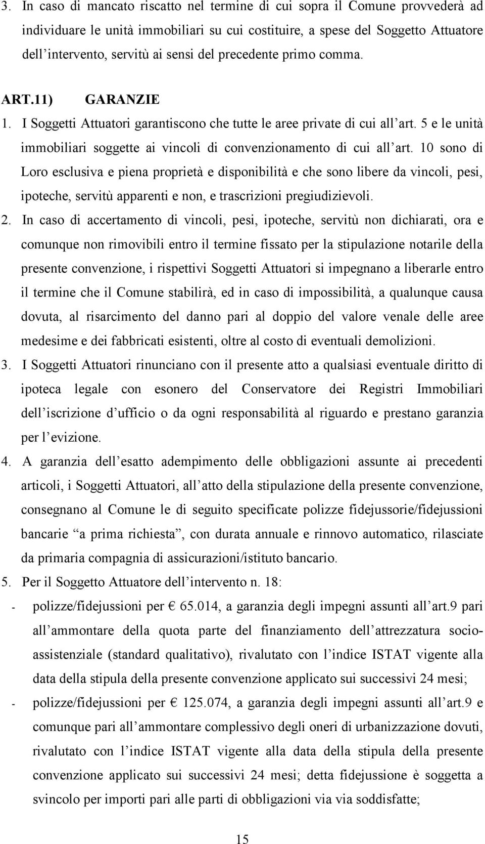 5 e le unità immobiliari soggette ai vincoli di convenzionamento di cui all art.