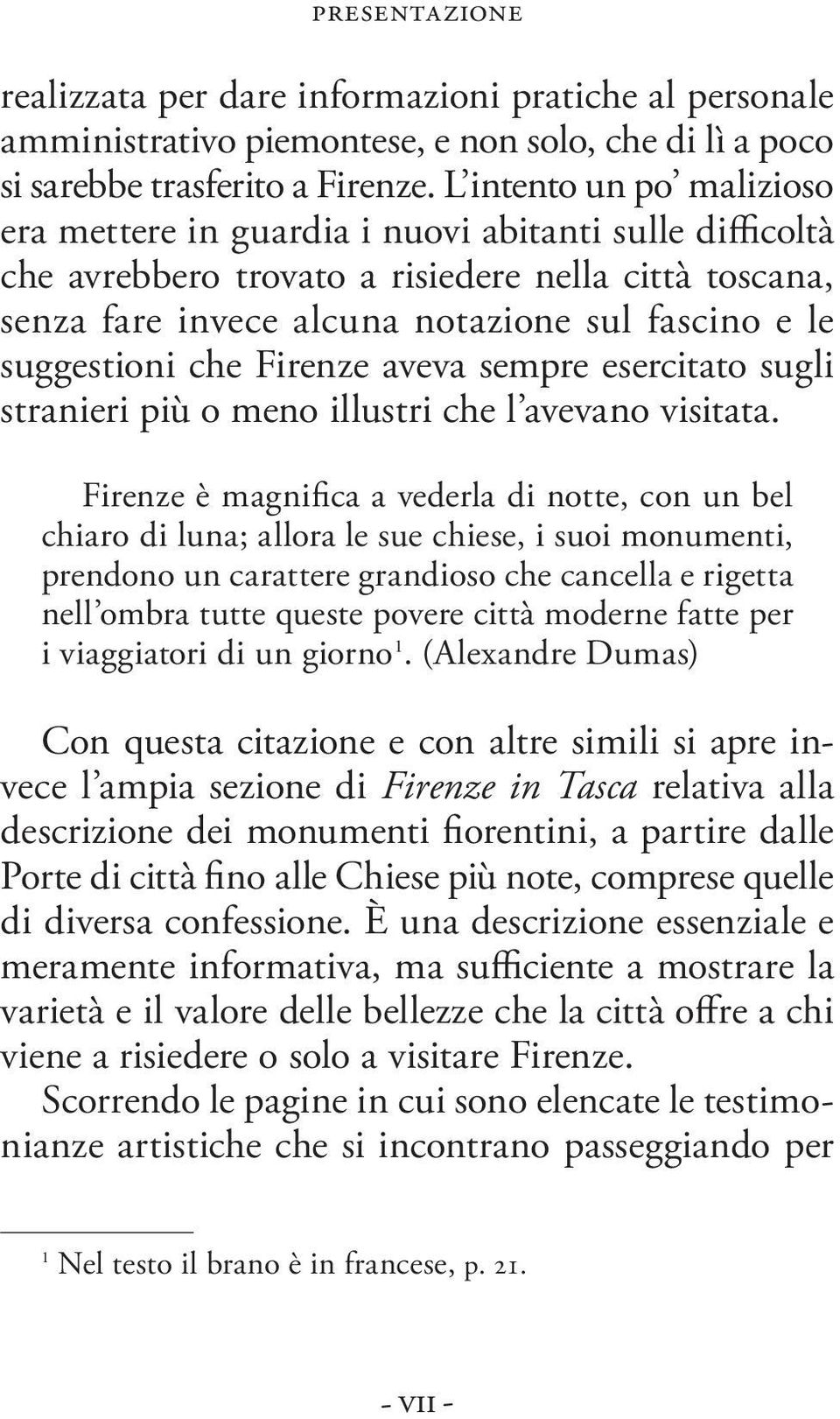 suggestioni che Firenze aveva sempre esercitato sugli stranieri più o meno illustri che l avevano visitata.