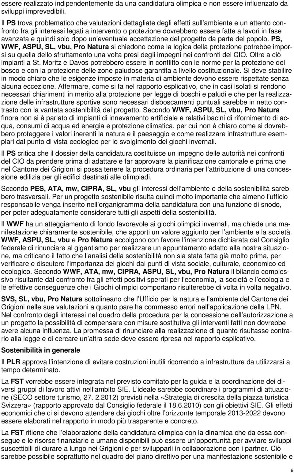 avanzata e quindi solo dopo un eventuale accettazione del progetto da parte del popolo.