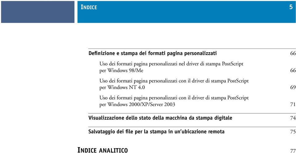 0 69 Uso dei formati pagina personalizzati con il driver di stampa PostScript per Windows 2000/XP/Server 2003 71