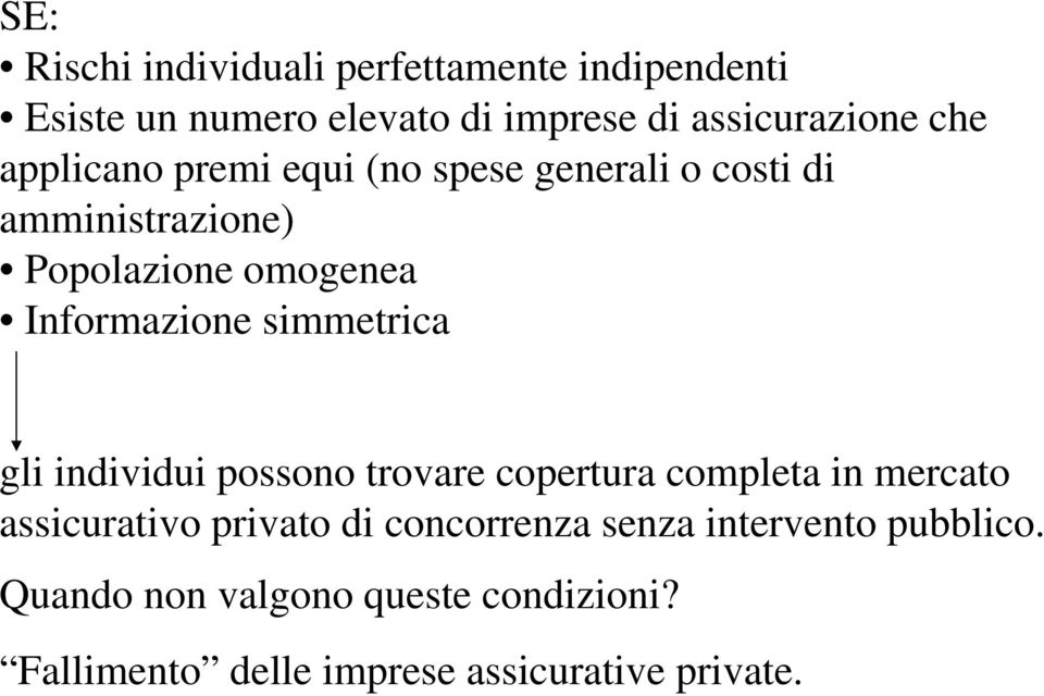 simmetrica gli individui possono trovare copertura completa in mercato assicurativo privato di concorrenza