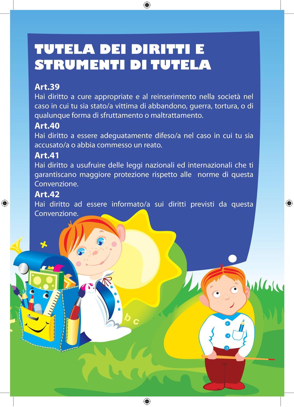 40 Hai diritto a essere adeguatamente difeso/a nel caso in cui tu sia accusato/a o abbia commesso un reato. Art.