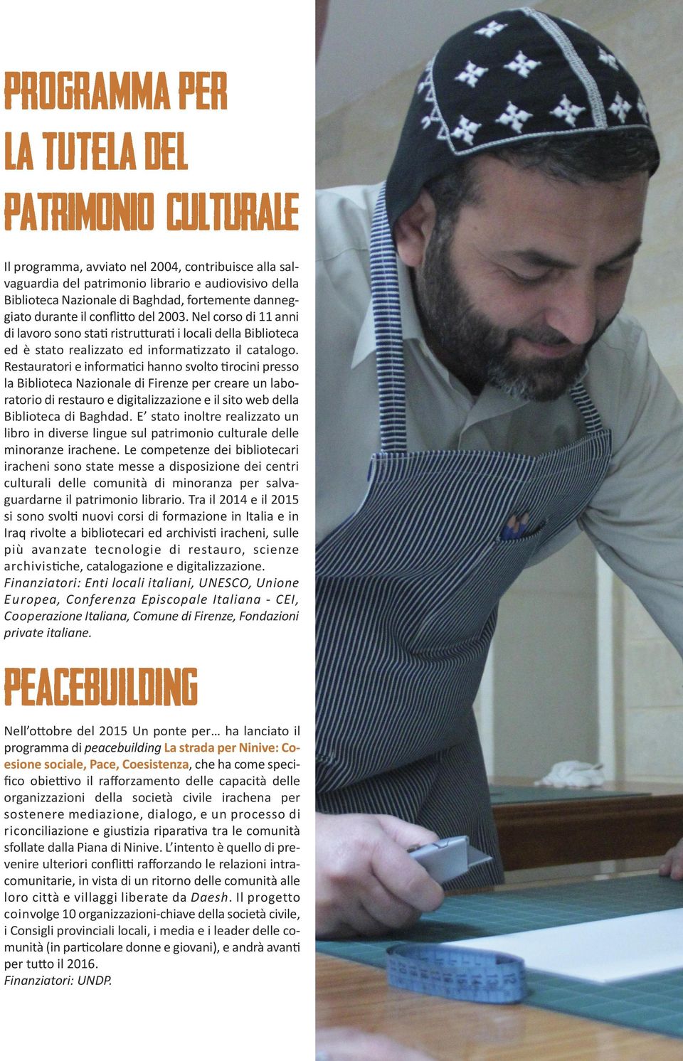 Restauratori e informatici hanno svolto tirocini presso la Biblioteca Nazionale di Firenze per creare un laboratorio di restauro e digitalizzazione e il sito web della Biblioteca di Baghdad.