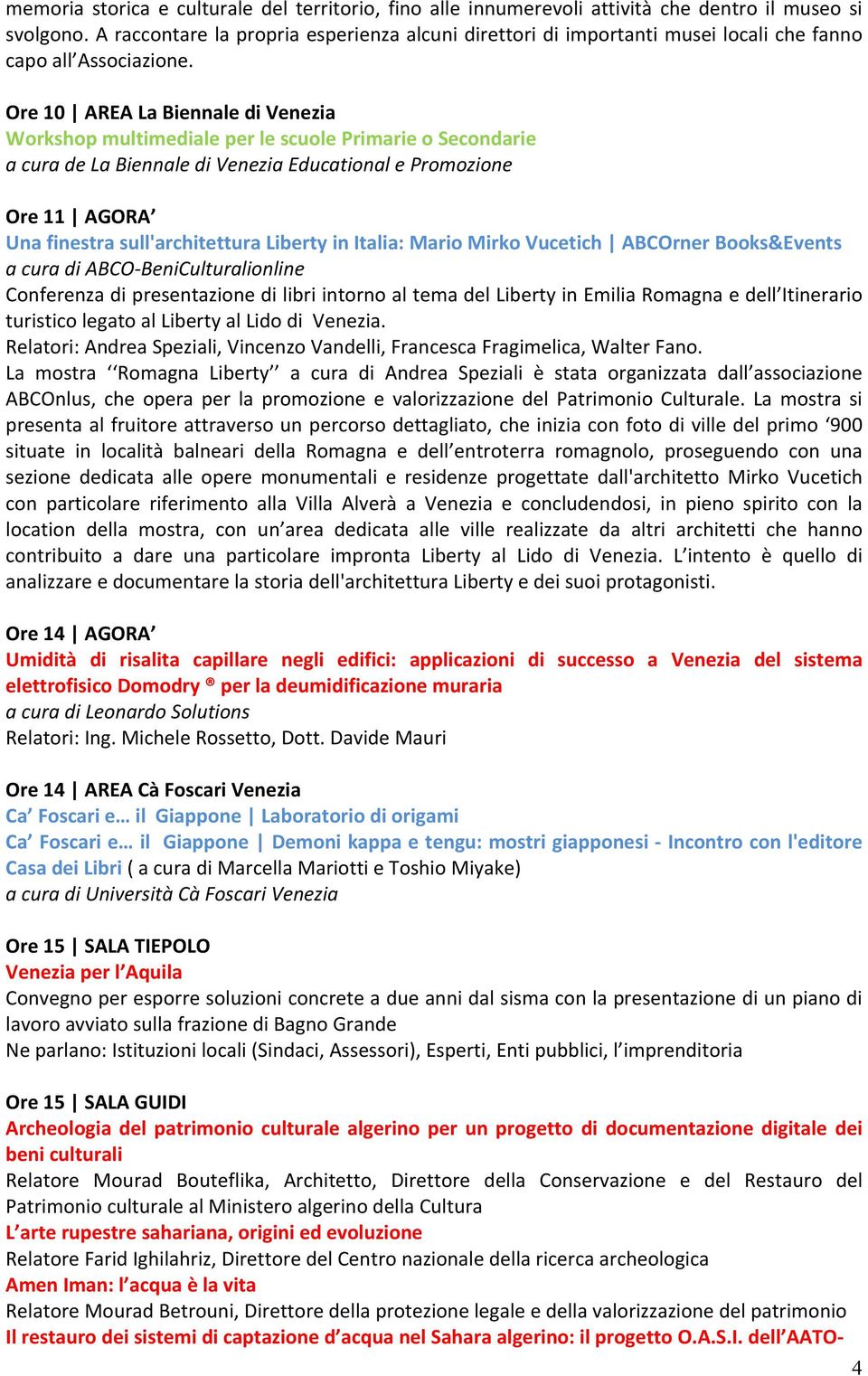 Ore10 AREALaBiennalediVenezia WorkshopmultimedialeperlescuolePrimarieoSecondarie acuradelabiennalediveneziaeducationalepromozione Ore11 AGORA