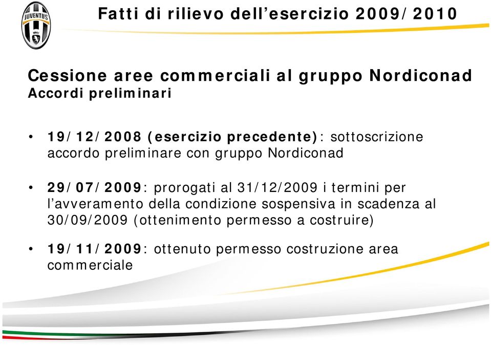 Nordiconad 29/07/2009: prorogati al 31/12/2009 i termini per l avveramento della condizione sospensiva