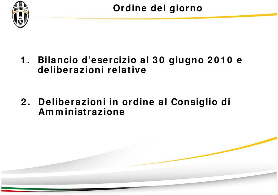 2010 e deliberazioni relative 2.