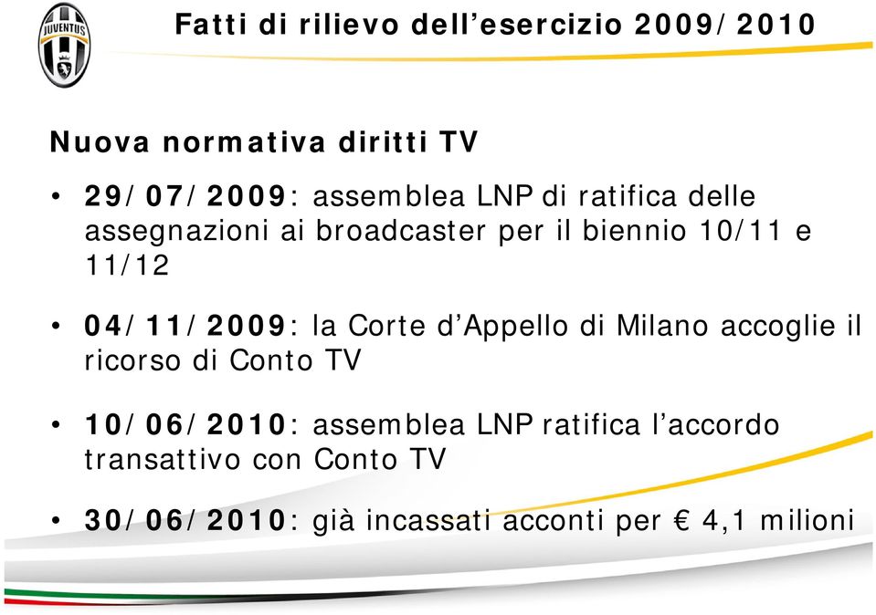 la Corte d Appello di Milano accoglie il ricorso di Conto TV 10/06/2010: assemblea LNP