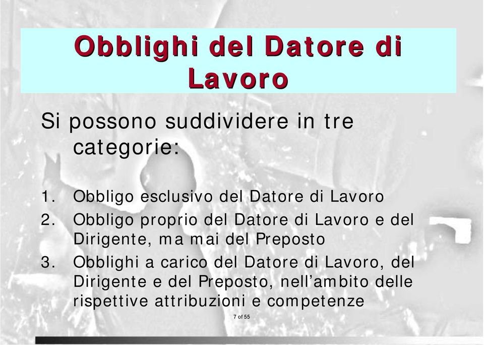 Obbligo proprio del Datore di Lavoro e del Dirigente, ma mai del Preposto 3.