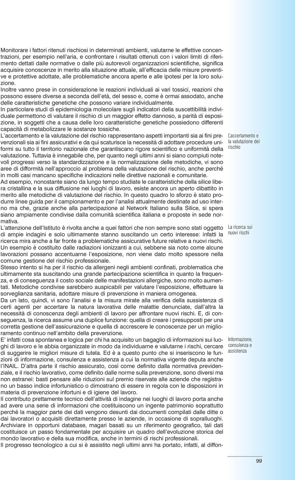 adottate, alle problematiche ancora aperte e alle ipotesi per la loro soluzione.