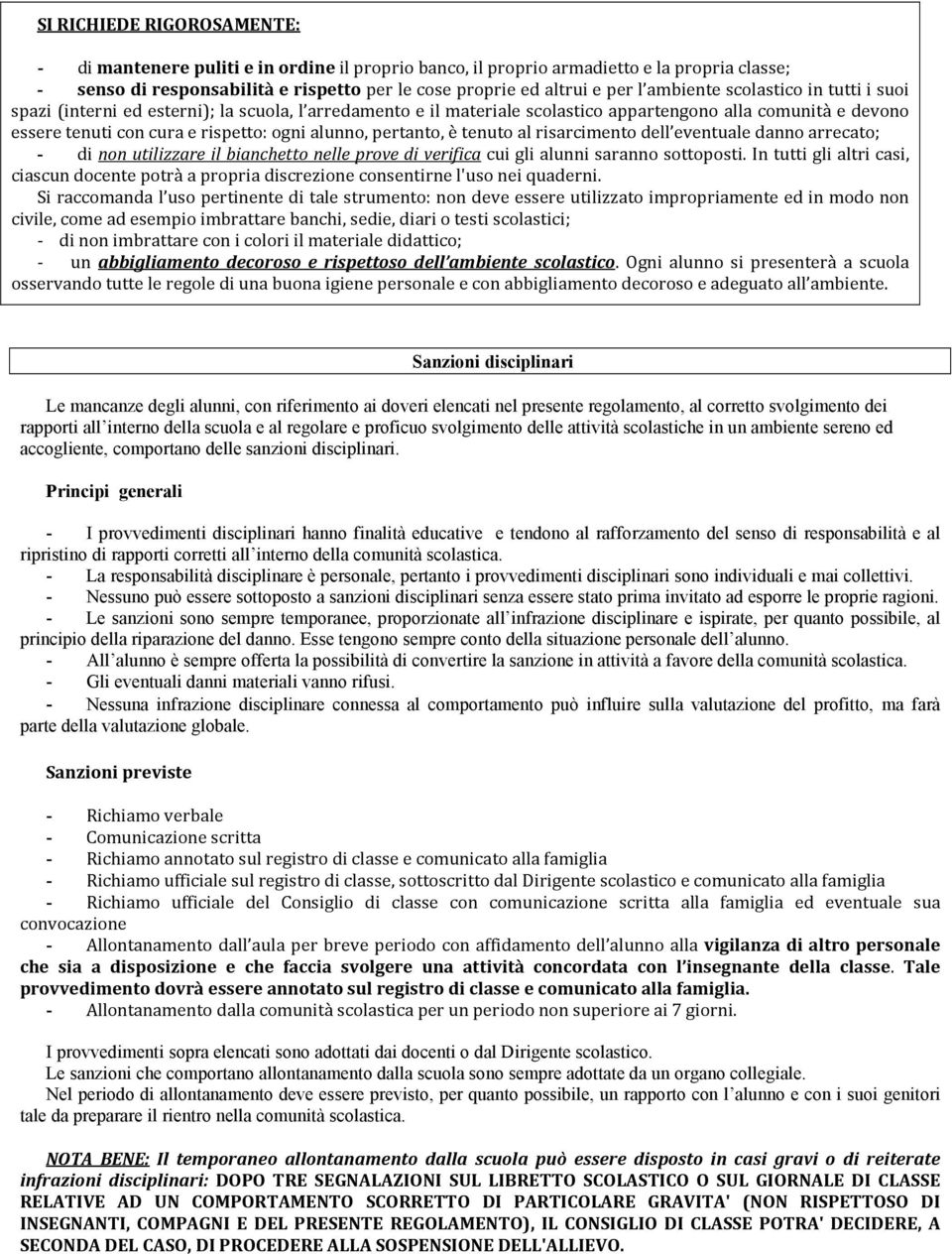 pertanto, è tenuto al risarcimento dell eventuale danno arrecato; - di non utilizzare il bianchetto nelle prove di verifica cui gli alunni saranno sottoposti.