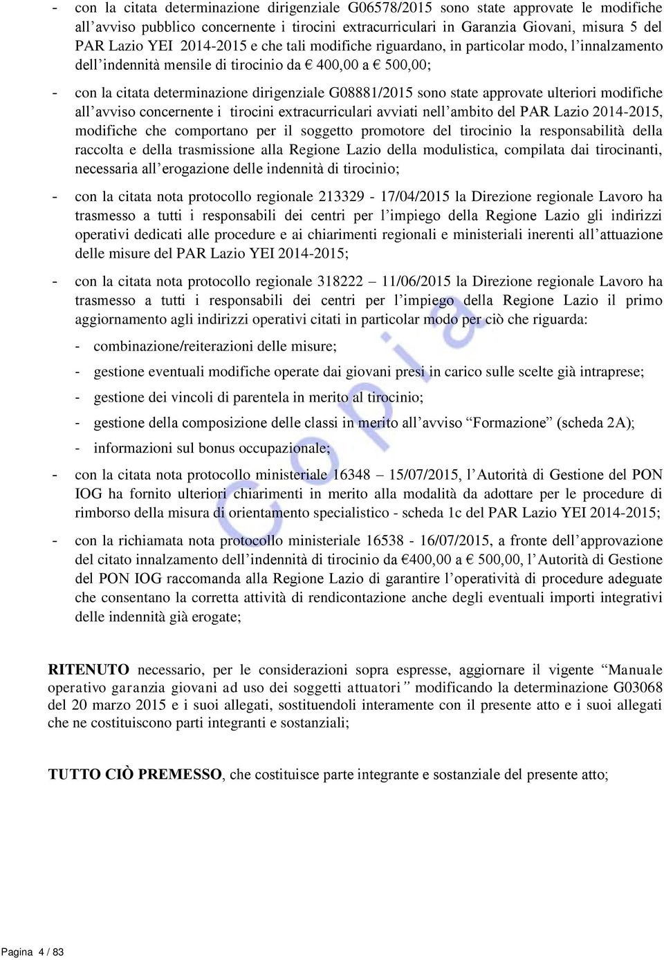 state approvate ulteriori modifiche all avviso concernente i tirocini extracurriculari avviati nell ambito del PAR Lazio 2014-2015, modifiche che comportano per il soggetto promotore del tirocinio la