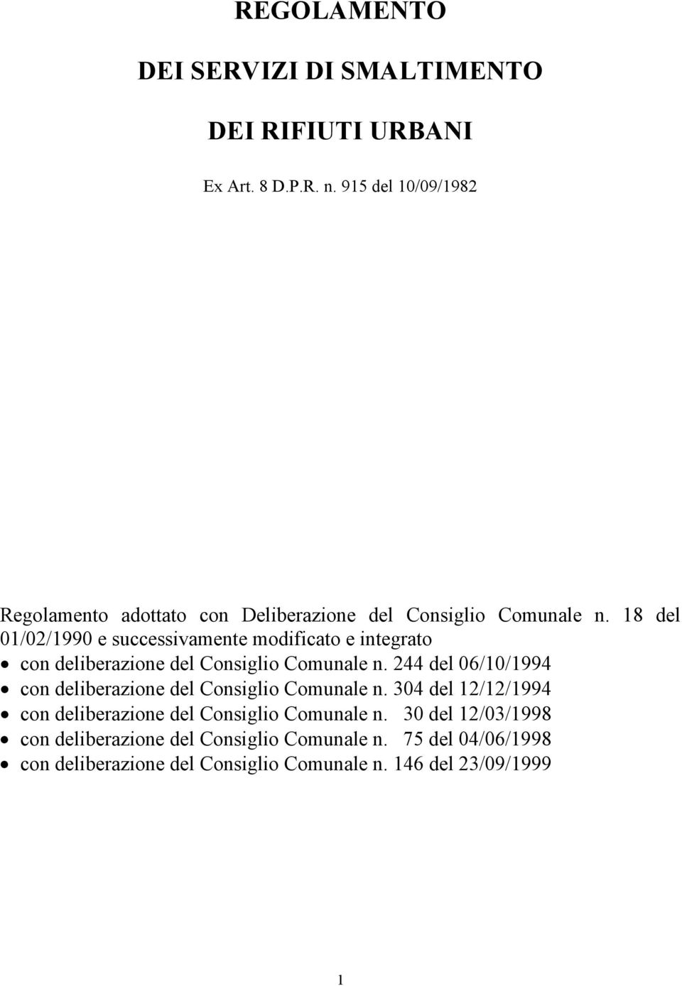 18 del 01/02/1990 e successivamente modificato e integrato con deliberazione del Consiglio Comunale n.