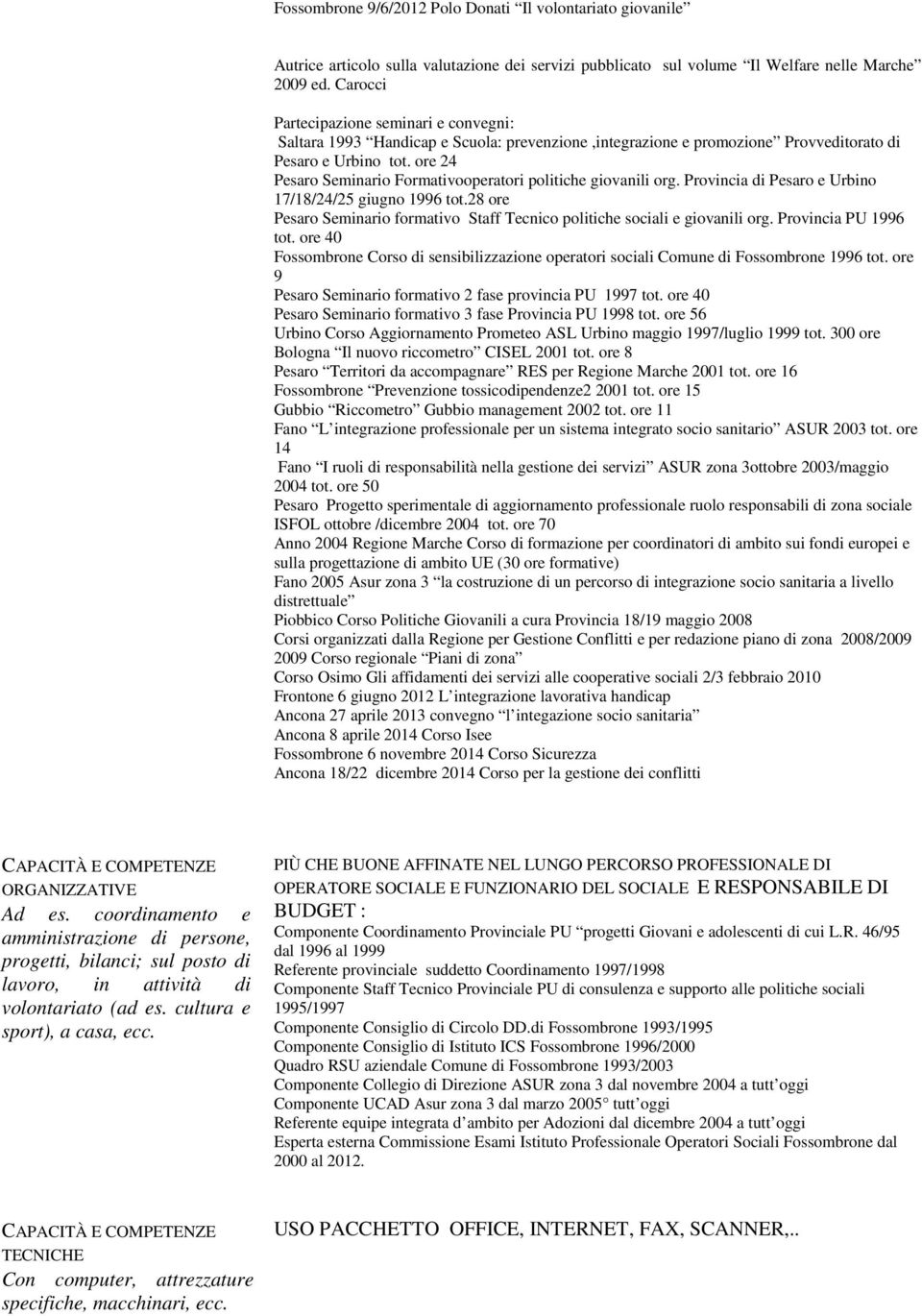 ore 24 Pesaro Seminario Formativooperatori politiche giovanili org. Provincia di Pesaro e Urbino 17/18/24/25 giugno 1996 tot.