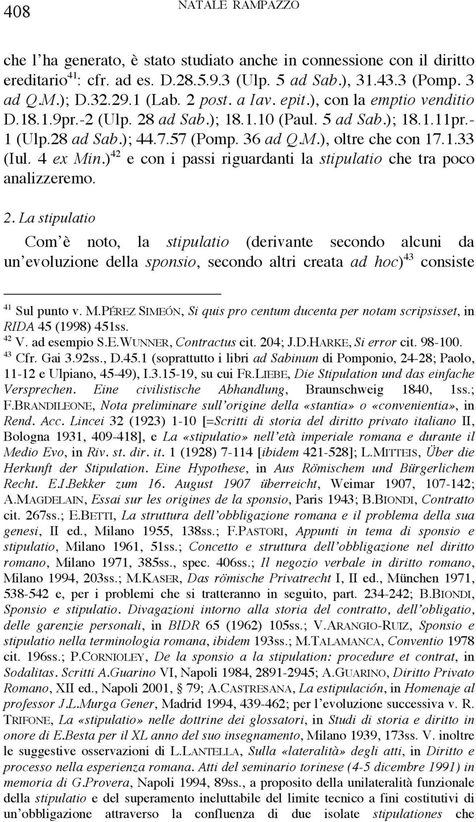 ) 42 e con i passi riguardanti la stipulatio che tra poco analizzeremo. 2.