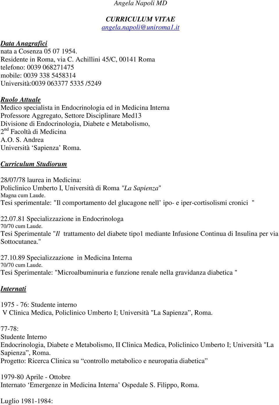 Aggregato, Settore Disciplinare Med13 Divisione di Endocrinologia, Diabete e Metabolismo, 2 nd Facoltà di Medicina A.O. S. Andrea Università Sapienza Roma.