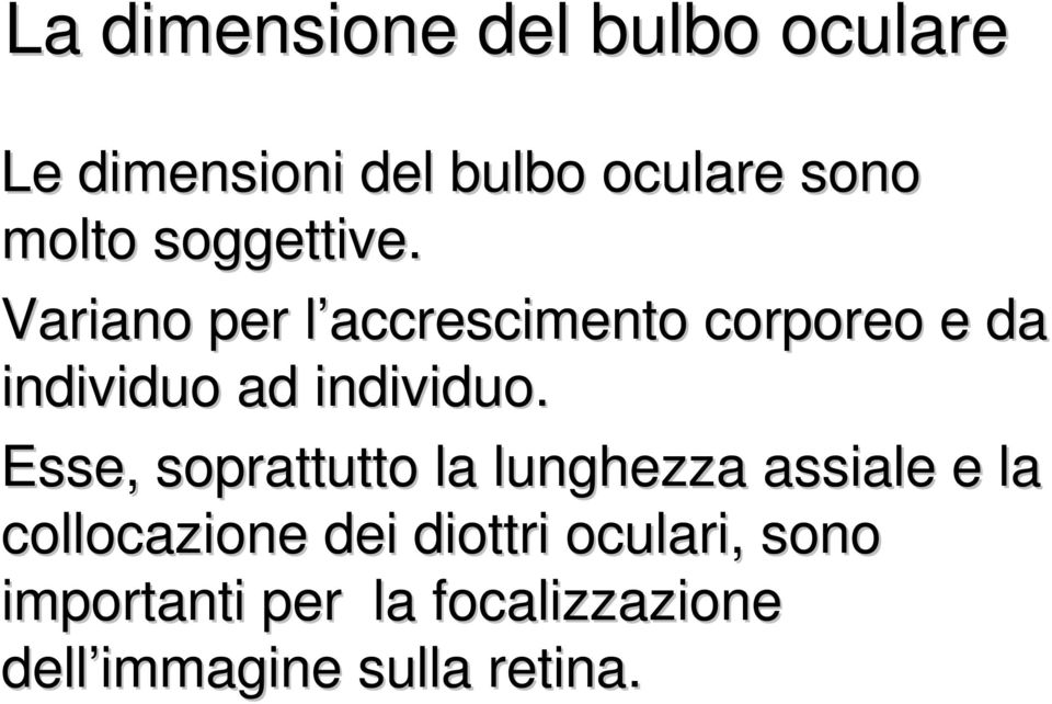 Variano per l accrescimento l corporeo e da individuo ad individuo.