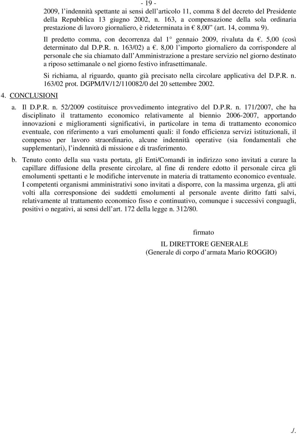 5,00 (così determinato dal D.P.R. n. 163/02) a.