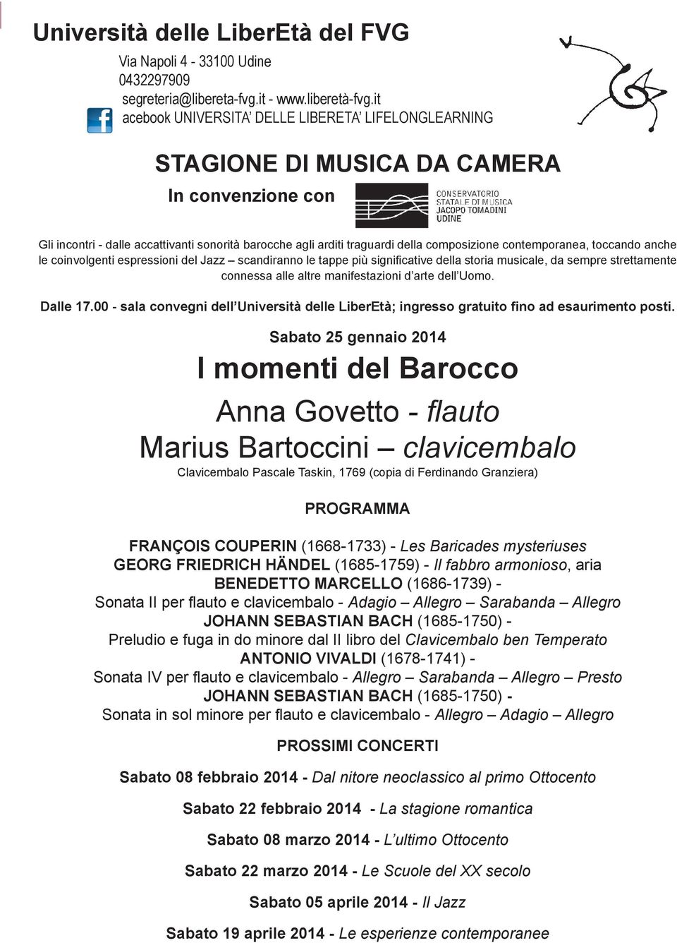 contemporanea, toccando anche le coinvolgenti espressioni del Jazz scandiranno le tappe più significative della storia musicale, da sempre strettamente connessa alle altre manifestazioni d arte dell