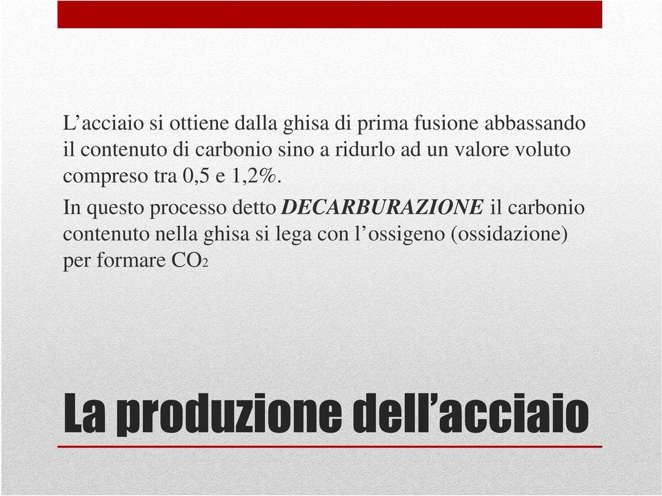 In questo processo detto DECARBURAZIONE il carbonio contenuto nella ghisa