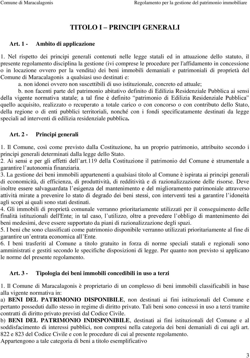 concessione o in locazione ovvero per la vendita) dei beni immobili demaniali e patrimoniali di proprietà del Comune di Maracalagonis a qualsiasi uso destinati e: a.