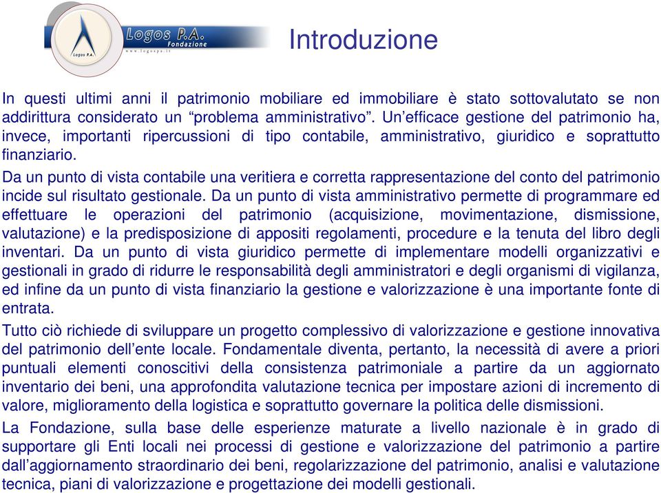 Da un punto di vista contabile una veritiera e corretta rappresentazione del conto del patrimonio incide sul risultato gestionale.