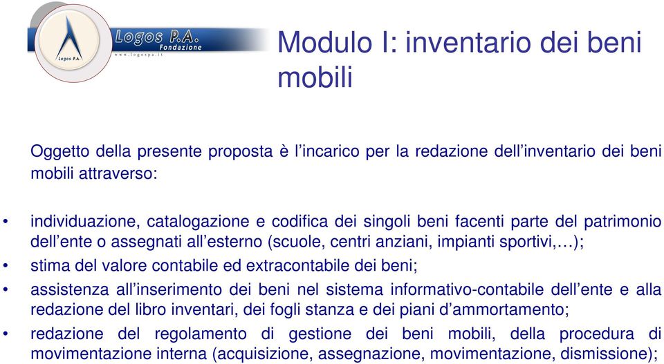 del valore contabile ed extracontabile dei beni; assistenza all inserimento dei beni nel sistema informativo-contabile dell ente e alla redazione del libro inventari, dei fogli