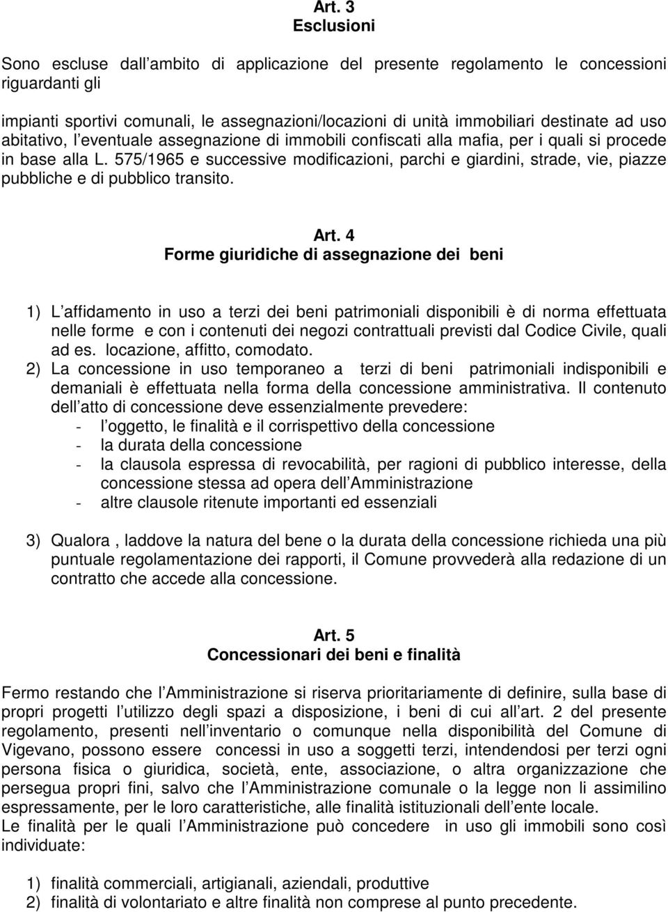 575/1965 e successive modificazioni, parchi e giardini, strade, vie, piazze pubbliche e di pubblico transito. Art.