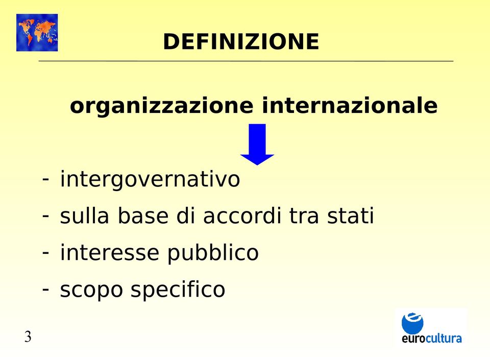 - sulla base di accordi tra stati