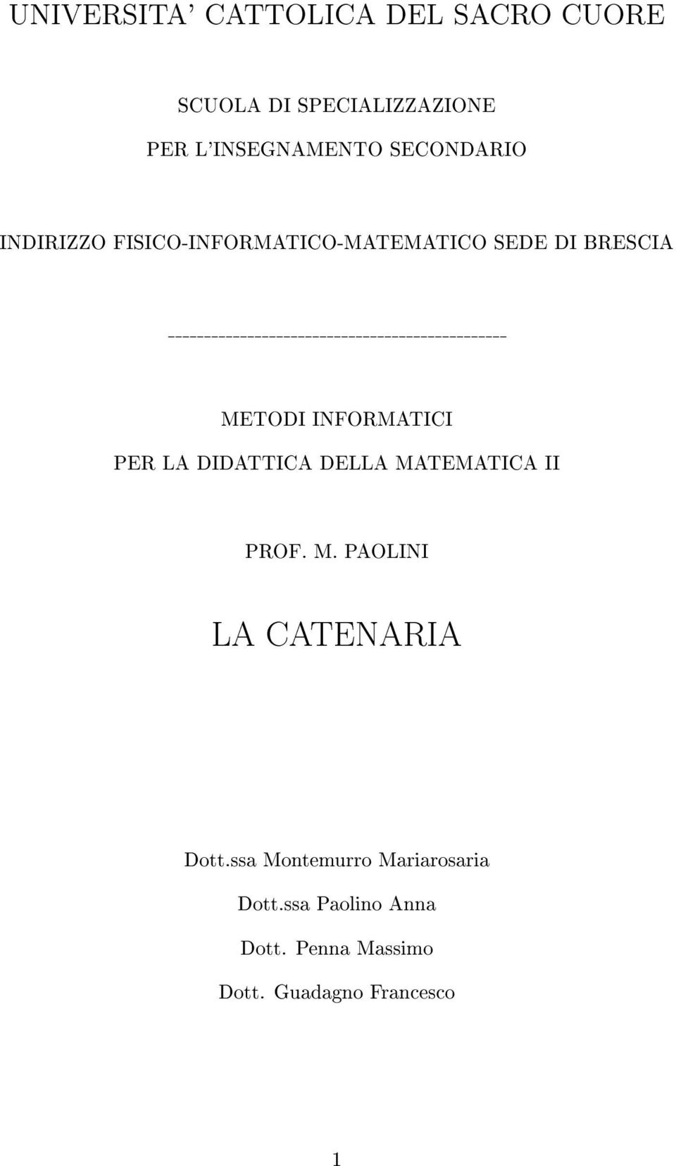 INFORMATICI PER LA DIDATTICA DELLA MATEMATICA II PROF. M. PAOLINI LA CATENARIA Dott.