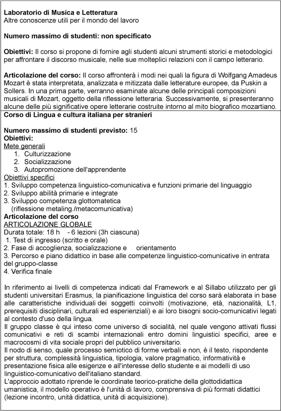 Articolazione del corso: Il corso affronterà i modi nei quali la figura di Wolfgang Amadeus Mozart è stata interpretata, analizzata e mitizzata dalle letterature europee, da Puskin a Sollers.