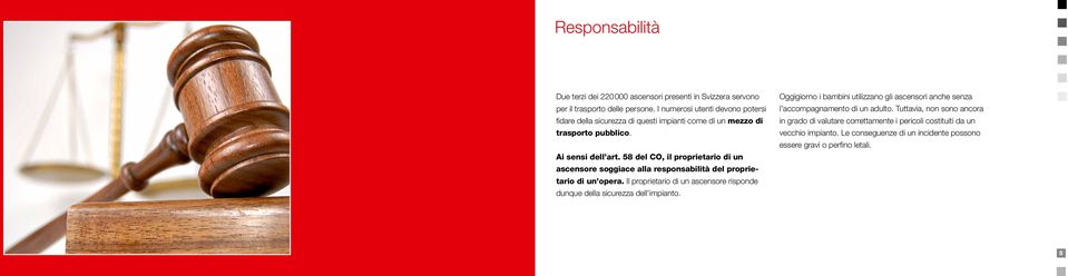 58 del CO, il proprietario di un ascensore soggiace alla responsabilità del proprietario di un opera.