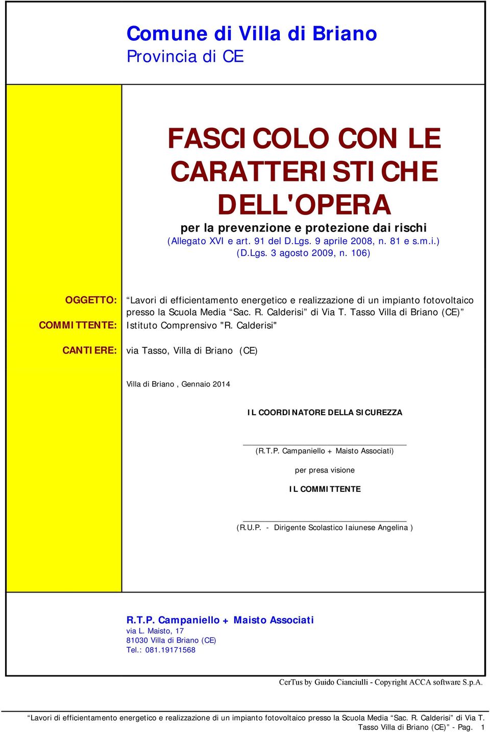 Tasso Villa di Briano (CE) Istituto Comprensivo "R. Calderisi" via Tasso, Villa di Briano (CE) Villa di Briano, Gennaio 2014 IL COORDINATORE DELLA SICUREZZA (R.T.P.