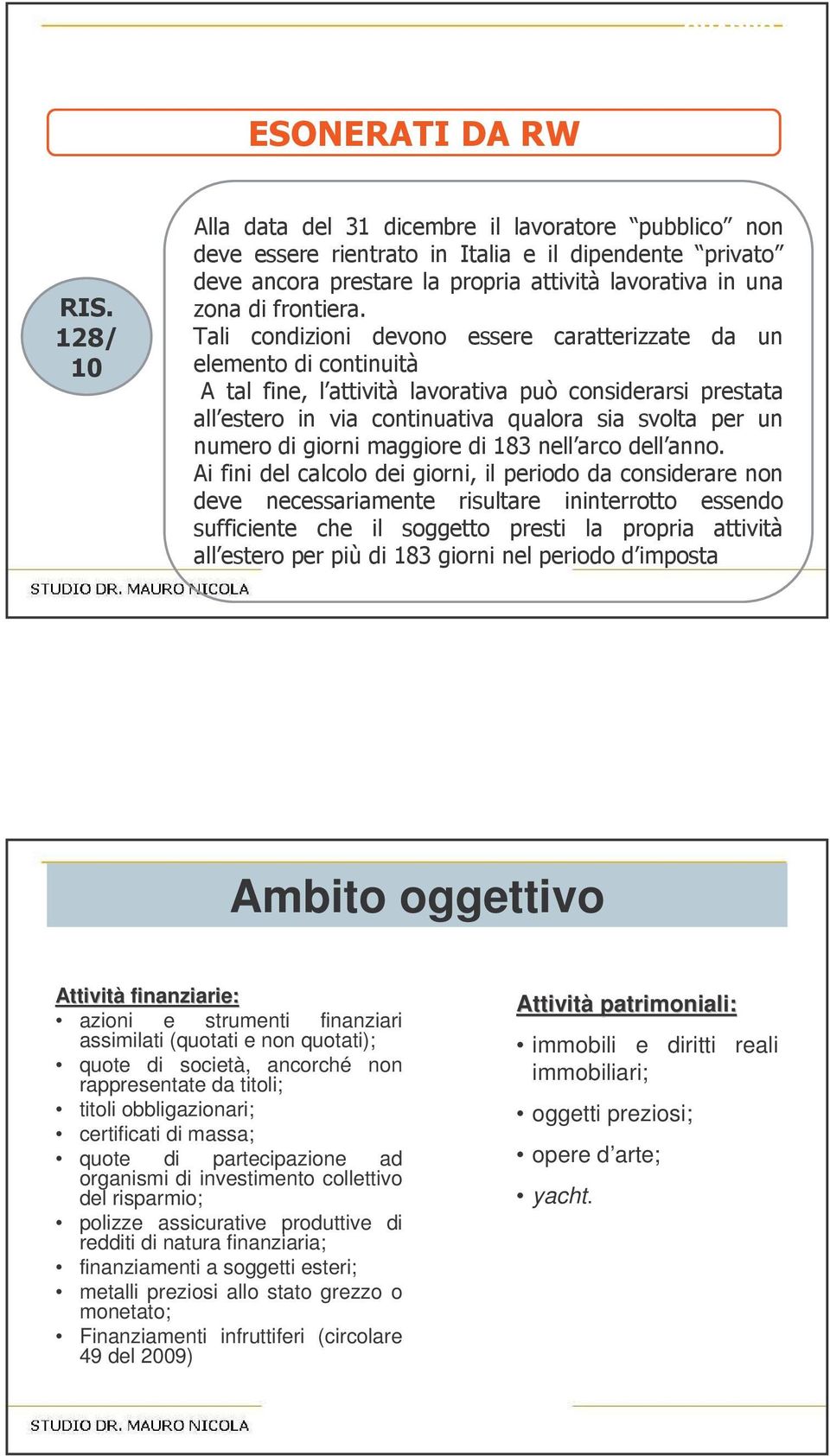 titoli; titoli obbligazionari; certificati di massa; quote di partecipazione ad organismi di investimento collettivo del risparmio; polizze assicurative