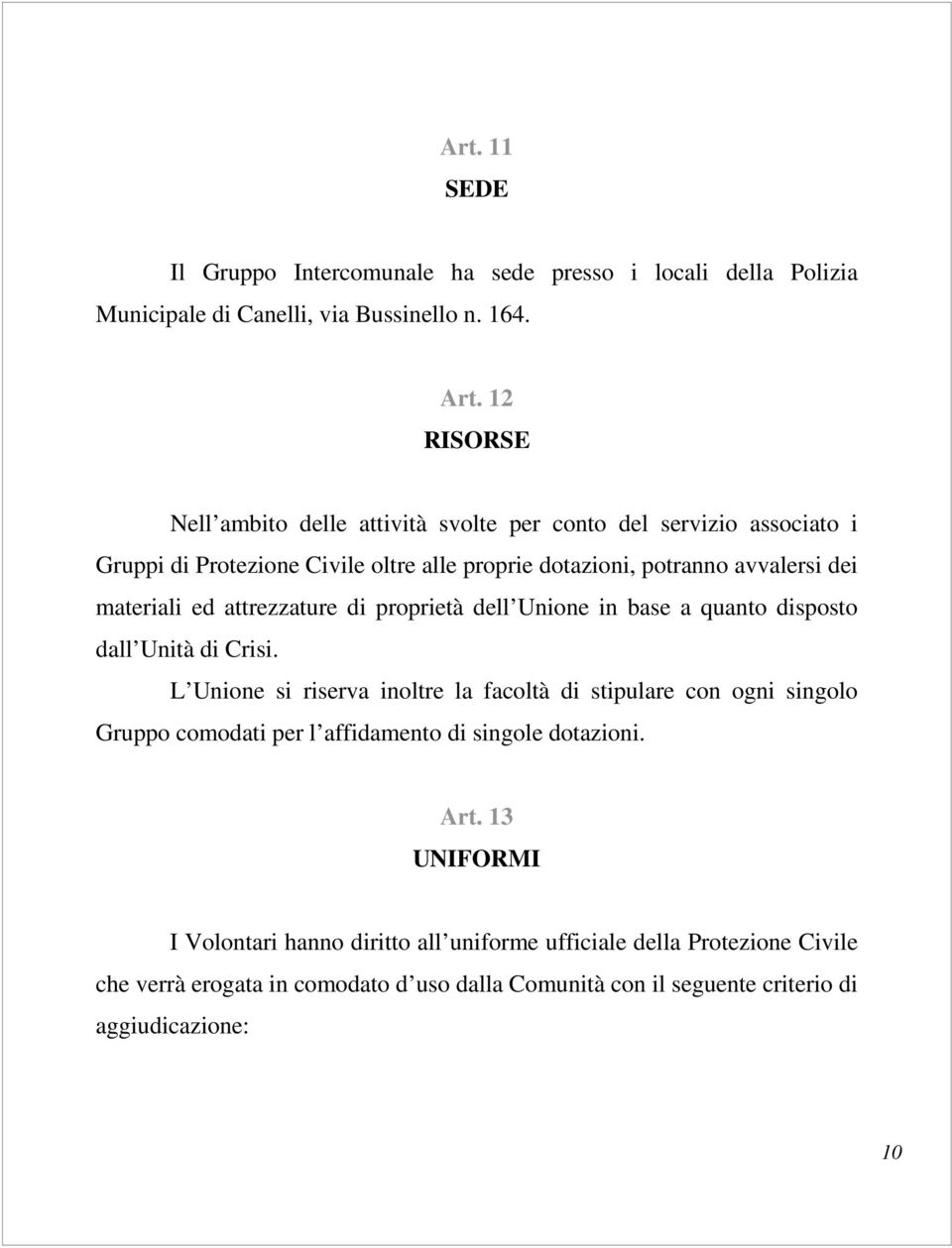 attrezzature di proprietà dell Unione in base a quanto disposto dall Unità di Crisi.