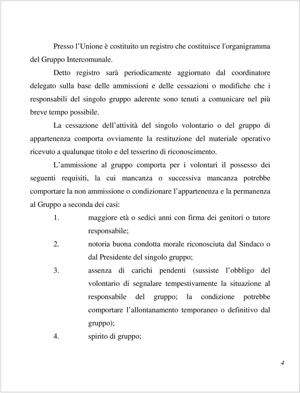 comunicare nel più breve tempo possibile.