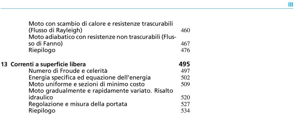 Froude e celerità 497 Energia specifica ed equazione dell energia 50 Moto uniforme e sezioni di minimo costo