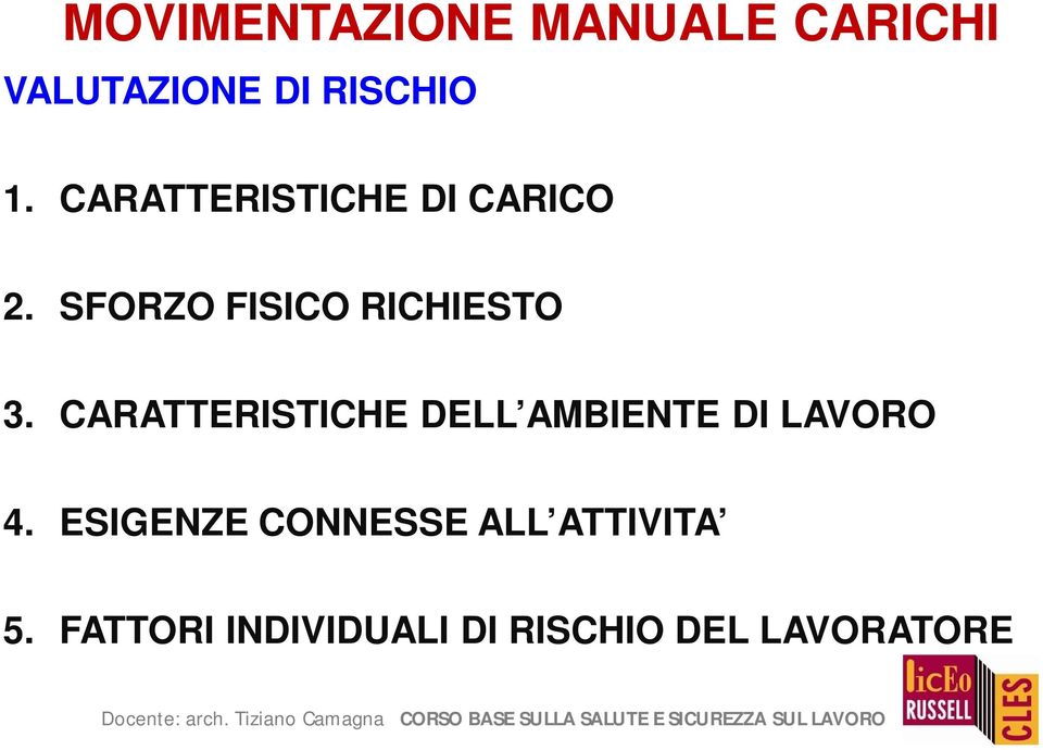 CARATTERISTICHE DELL AMBIENTE DI LAVORO 4.