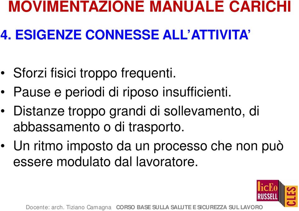 Pause e periodi di riposo insufficienti.