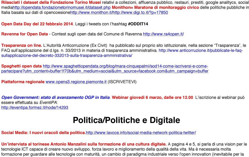 Leggi i tweets con l hashtag #ODDIT14 Ravenna for Open Data - Contest sugli open data del Comune di Ravenna http://www.ra4open.it/ Trasparenza on line.