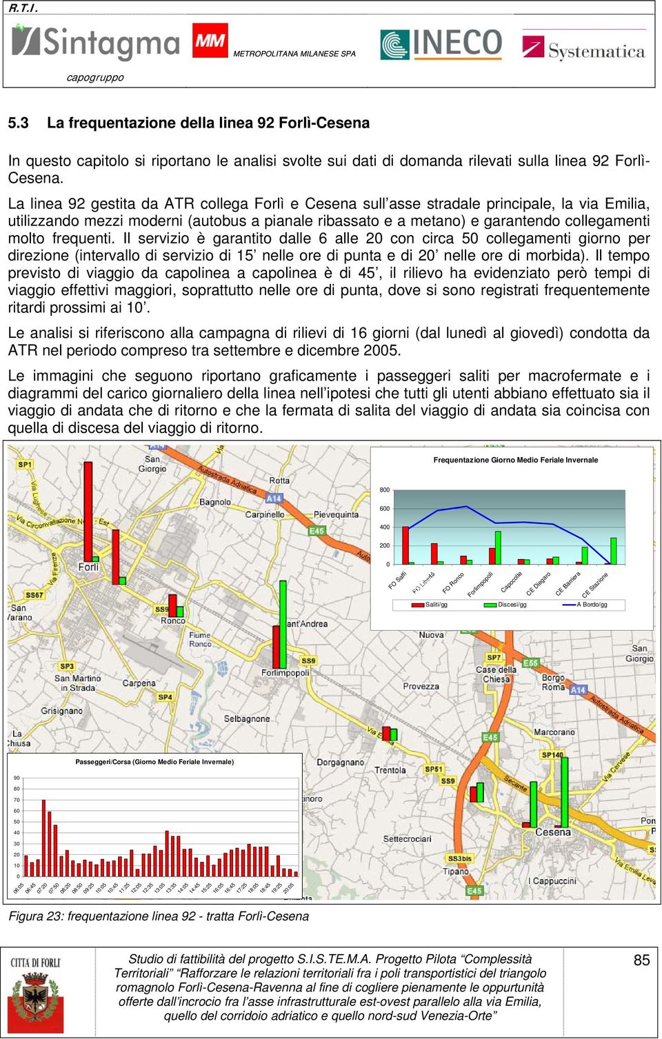 frequenti. Il servizio è garantito dalle 6 alle 20 con circa 50 collegamenti giorno per direzione (intervallo di servizio di 15 nelle ore di punta e di 20 nelle ore di morbida).