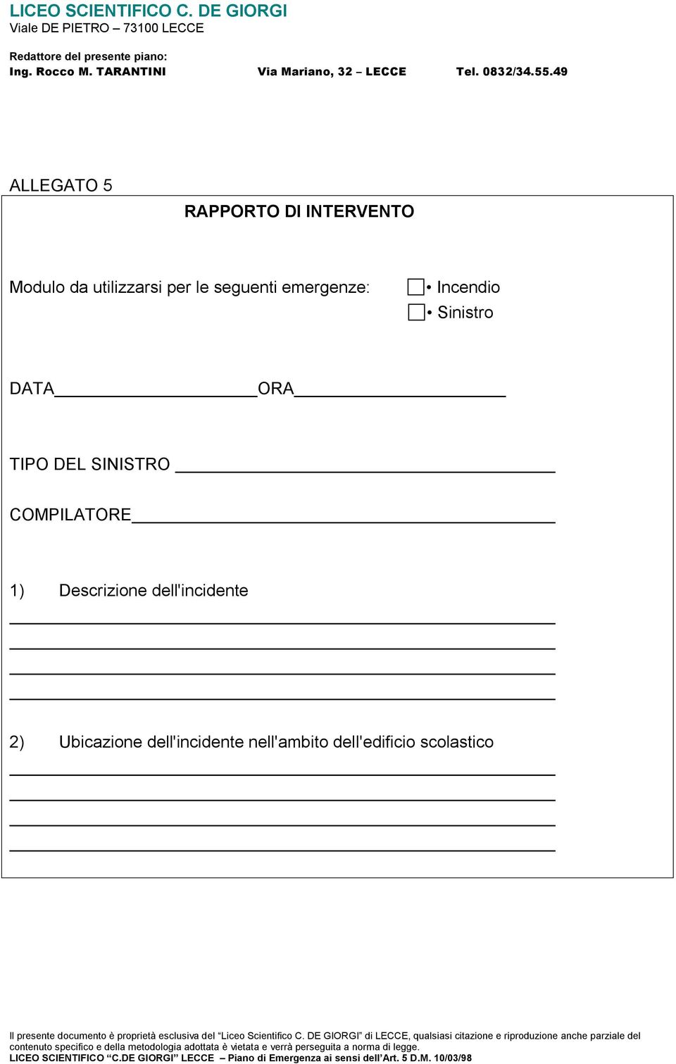 DEL SINISTRO COMPILATORE 1) Descrizione dell'incidente 2)