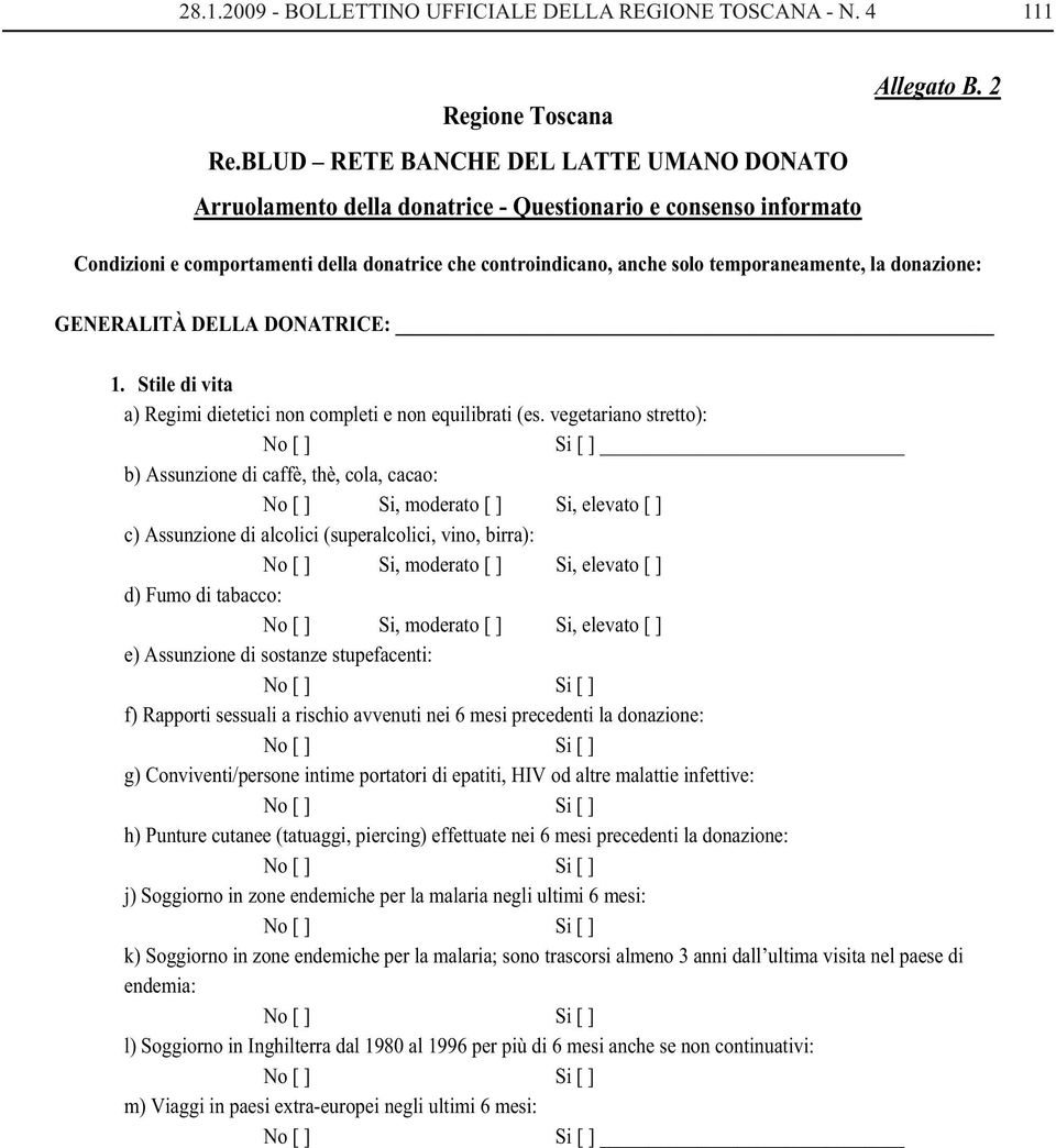 Stile di vita a) Regimi dietetici non completi e non equilibrati (es.