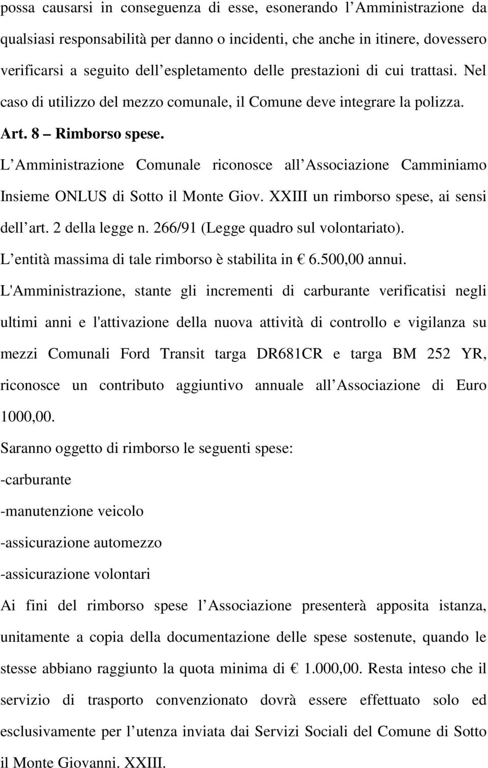 L Amministrazione Comunale riconosce all Associazione Camminiamo Insieme ONLUS di Sotto il Monte Giov. XXIII un rimborso spese, ai sensi dell art. 2 della legge n.