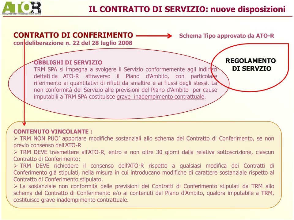 particolare riferimento ai quantitativi di rifiuti da smaltire e ai flussi degli stessi.