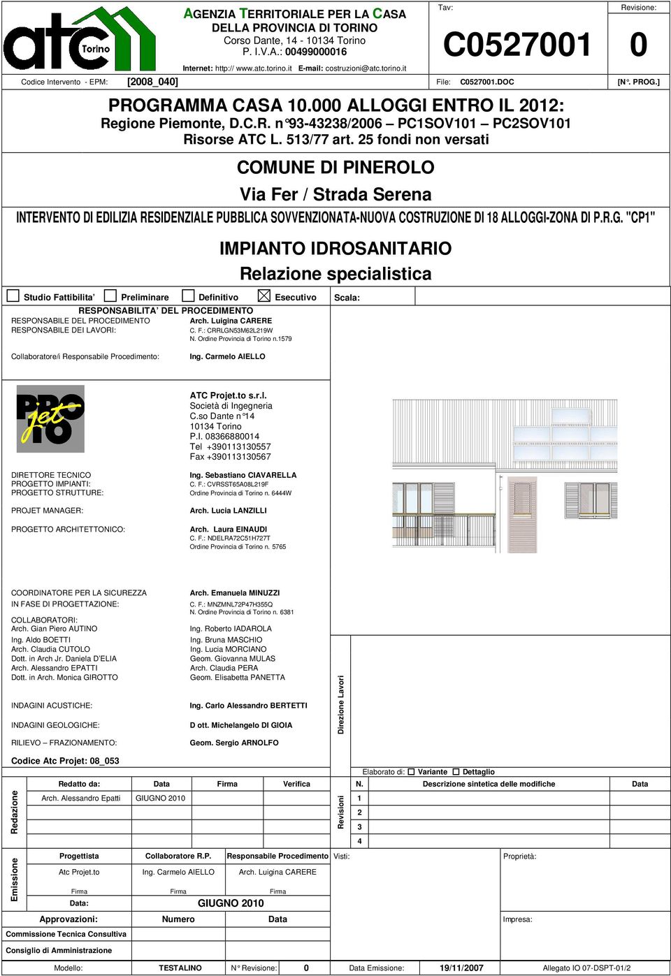 513/77 art. 25 fondi non versati COMUNE DI PINEROLO Via Fer / Strada Serena INTERVENTO DI EDILIZIA RESIDENZIALE PUBBLICA SOVVENZIONATA-NUOVA COSTRUZIONE DI 18 ALLOGG