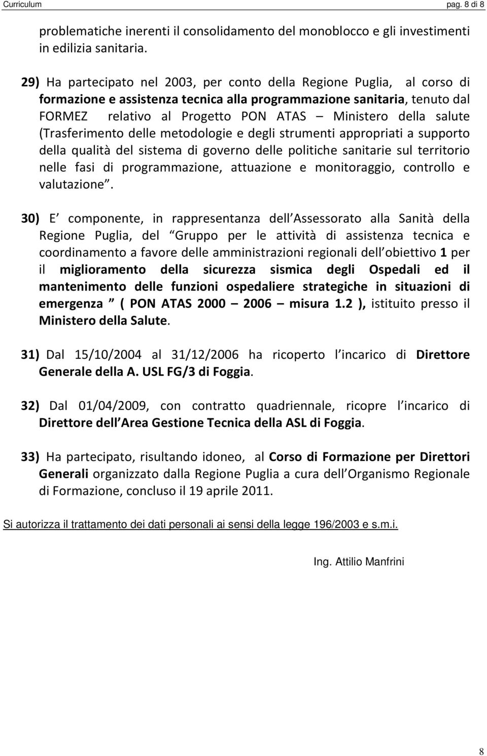 salute (Trasferimento delle metodologie e degli strumenti appropriati a supporto della qualità del sistema di governo delle politiche sanitarie sul territorio nelle fasi di programmazione, attuazione