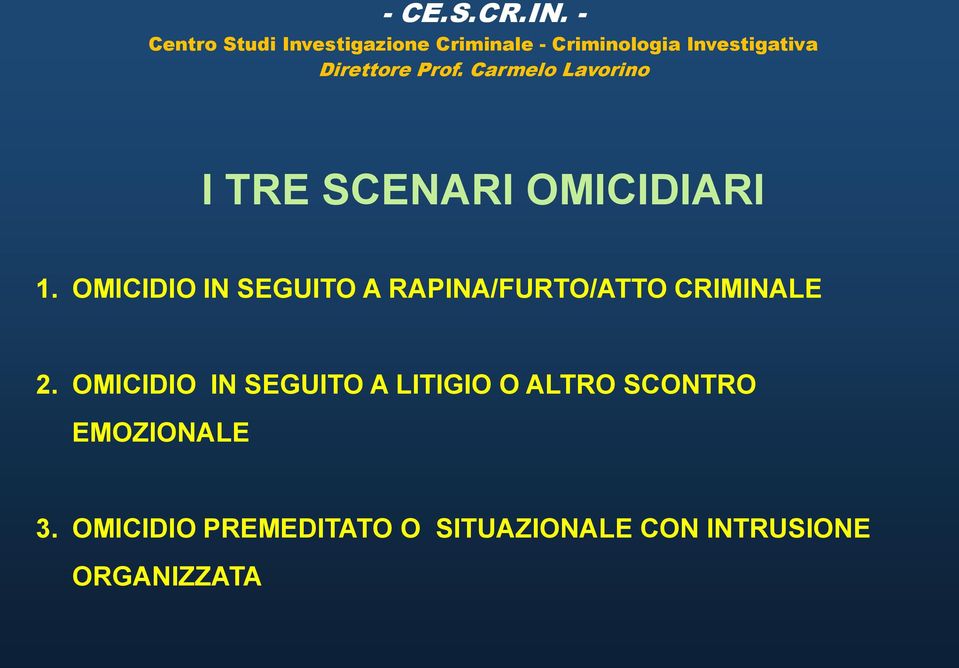 Prof. Carmelo Lavorino I TRE SCENARI OMICIDIARI 1.