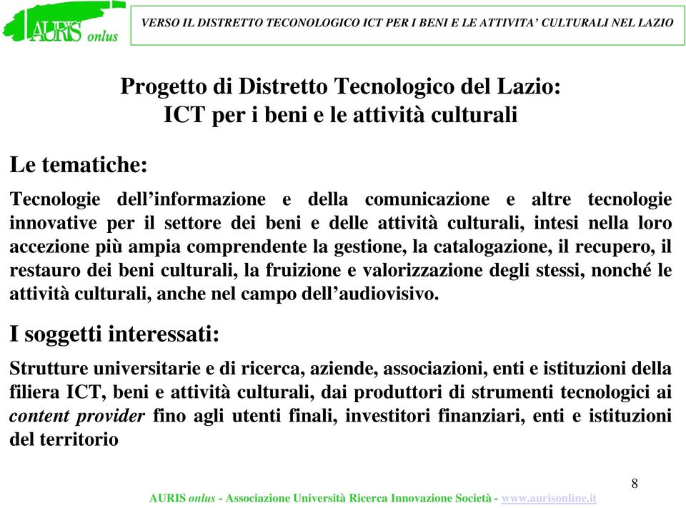 alorizzazione degli stessi, nonché le attiità culturali, anche nel campo dell audioisio.