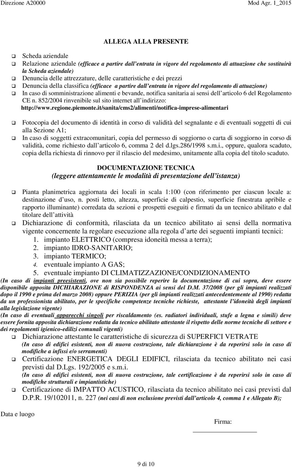 sanitaria ai sensi dell articolo 6 del Regolamento CE n. 852/2004 rinvenibile sul sito internet all indirizzo: http://www.regione.piemonte.