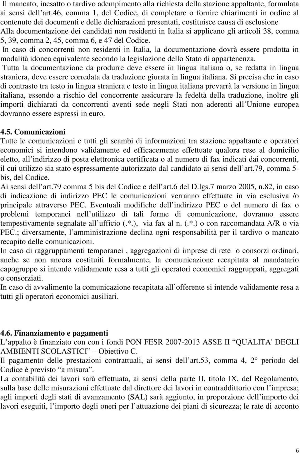 non residenti in Italia si applicano gli articoli 38, comma 5, 39, comma 2, 45, comma 6, e 47 del Codice.